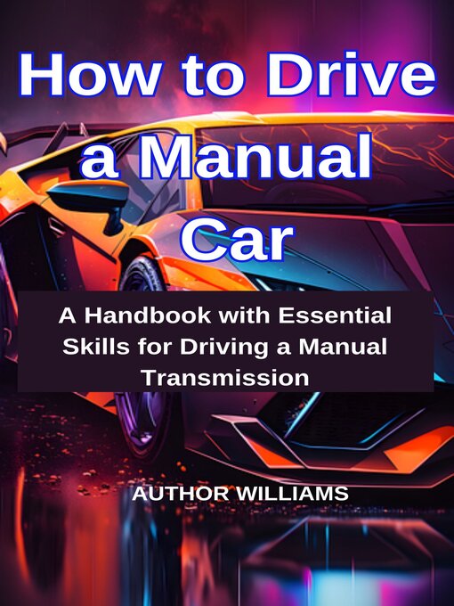 Title details for How to drive a Manual Car by Author Williams - Wait list